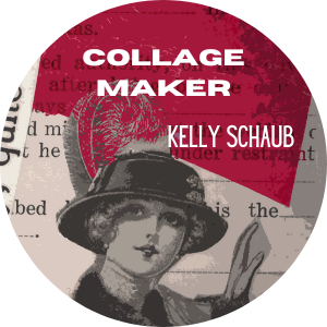 Kelly Schaub, Collage Maker